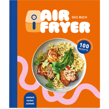 Airfryer Das Kochbuch